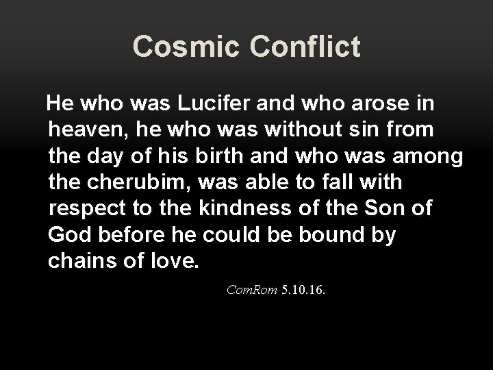 Cosmic Conflict He who was Lucifer and who arose in heaven, he who was Cosmic Conflict He who was Lucifer and who arose in heaven, he who was