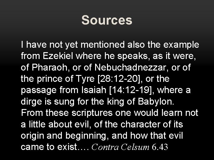 Sources I have not yet mentioned also the example from Ezekiel where he speaks, Sources I have not yet mentioned also the example from Ezekiel where he speaks,