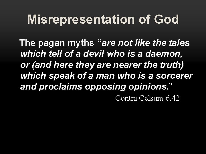 Misrepresentation of God The pagan myths “are not like the tales which tell of Misrepresentation of God The pagan myths “are not like the tales which tell of