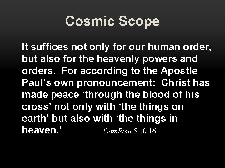 Cosmic Scope It suffices not only for our human order, but also for the Cosmic Scope It suffices not only for our human order, but also for the