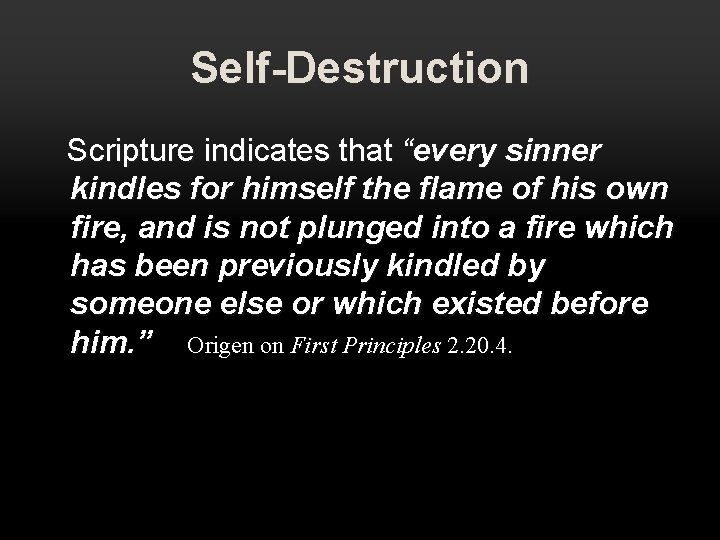 Self-Destruction Scripture indicates that “every sinner kindles for himself the flame of his own Self-Destruction Scripture indicates that “every sinner kindles for himself the flame of his own