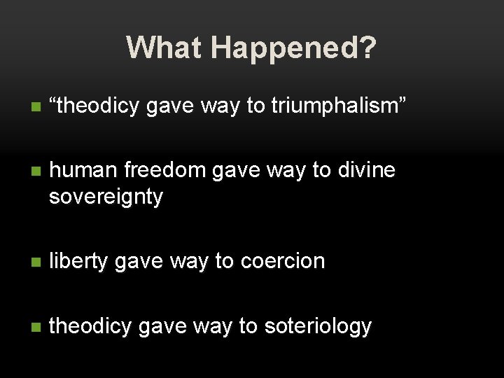 What Happened? n “theodicy gave way to triumphalism” n human freedom gave way to What Happened? n “theodicy gave way to triumphalism” n human freedom gave way to