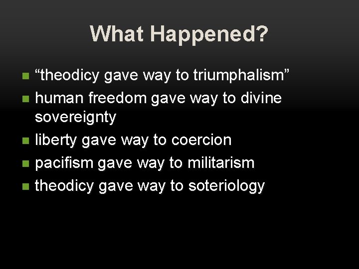 What Happened? “theodicy gave way to triumphalism” n human freedom gave way to divine What Happened? “theodicy gave way to triumphalism” n human freedom gave way to divine