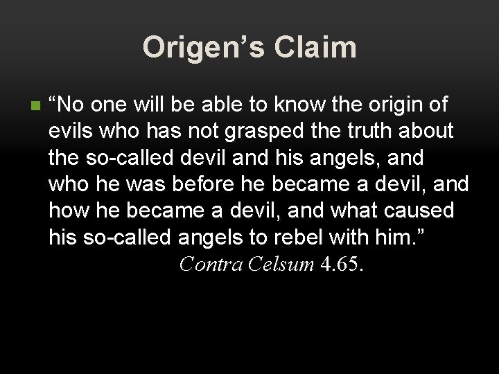 Origen’s Claim n “No one will be able to know the origin of evils Origen’s Claim n “No one will be able to know the origin of evils