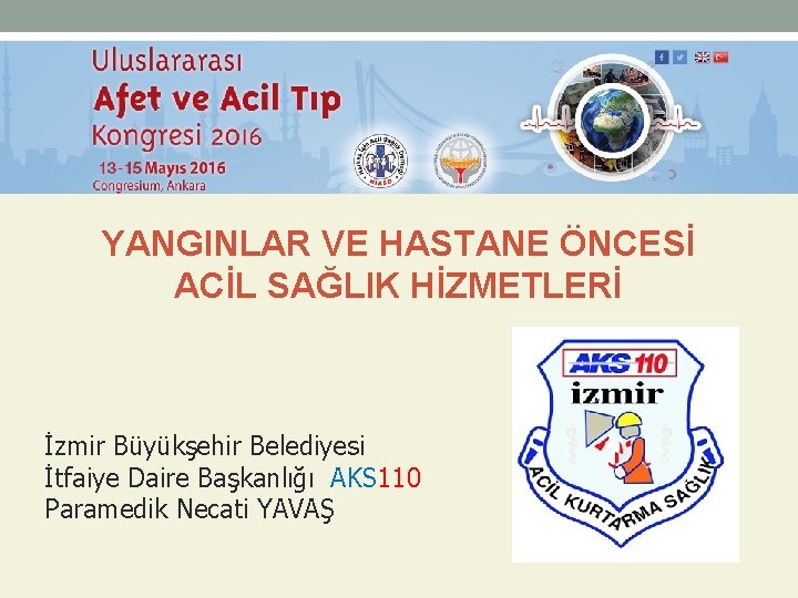 YANGINLAR VE HASTANE ÖNCESİ ACİL SAĞLIK HİZMETLERİ İzmir Büyükşehir Belediyesi İtfaiye Daire Başkanlığı AKS