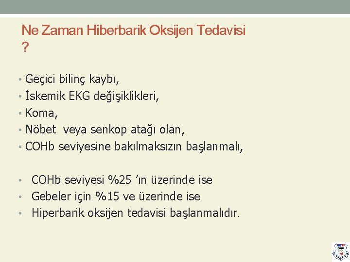 Ne Zaman Hiberbarik Oksijen Tedavisi ? • Geçici bilinç kaybı, • İskemik EKG değişiklikleri,