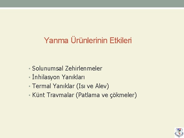 Yanma Ürünlerinin Etkileri • Solunumsal Zehirlenmeler • İnhilasyon Yanıkları • Termal Yanıklar (Isı ve