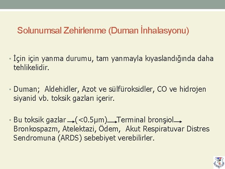 Solunumsal Zehirlenme (Duman İnhalasyonu) • İçin için yanma durumu, tam yanmayla kıyaslandığında daha tehlikelidir.