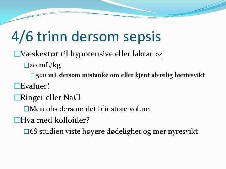 4/6 trinn dersom sepsis �Væskestøt til hypotensive eller laktat >4 � 20 m. L/kg