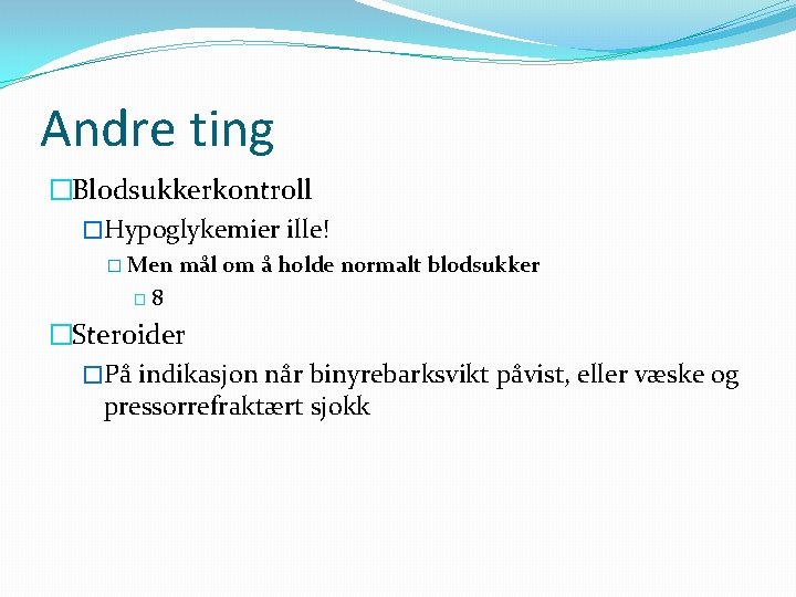 Andre ting �Blodsukkerkontroll �Hypoglykemier ille! � Men mål om å holde normalt blodsukker �