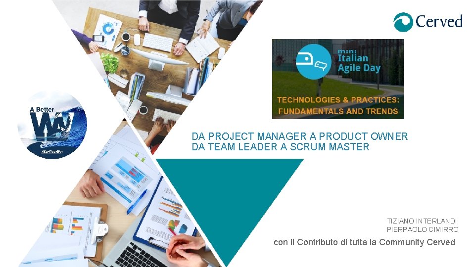 DA PROJECT MANAGER A PRODUCT OWNER DA TEAM LEADER A SCRUM MASTER TIZIANO INTERLANDI