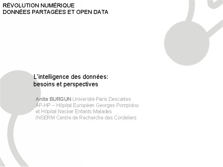 RÉVOLUTION NUMÉRIQUE DONNÉES PARTAGÉES ET OPEN DATA L’intelligence des données: besoins et perspectives Anita