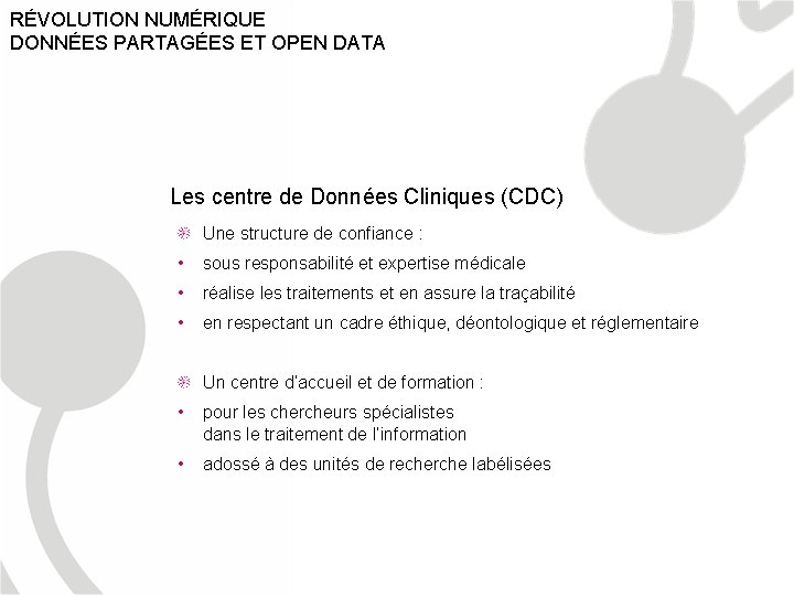 RÉVOLUTION NUMÉRIQUE DONNÉES PARTAGÉES ET OPEN DATA Les centre de Données Cliniques (CDC) Une