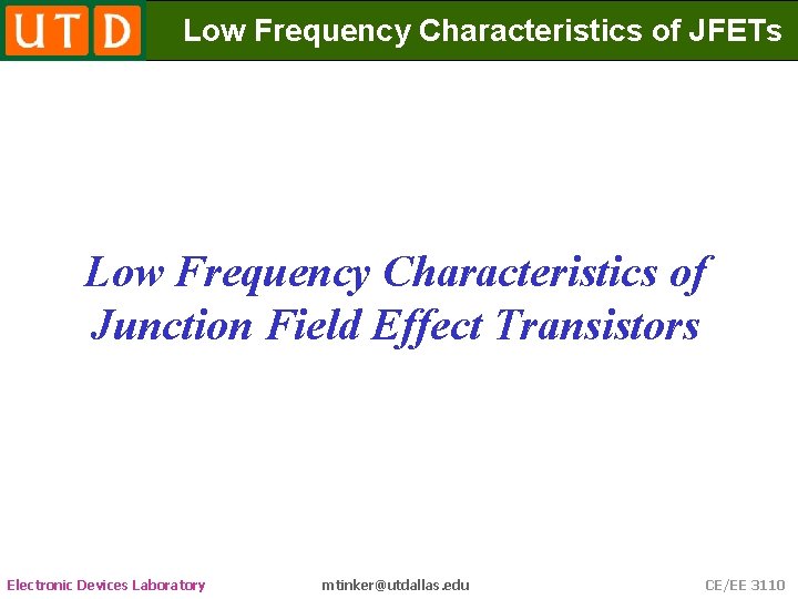 Low Frequency Characteristics of JFETs Low Frequency Characteristics of Junction Field Effect Transistors Electronic