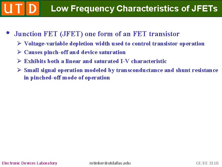 Low Frequency Characteristics of JFETs • Junction FET (JFET) one form of an FET