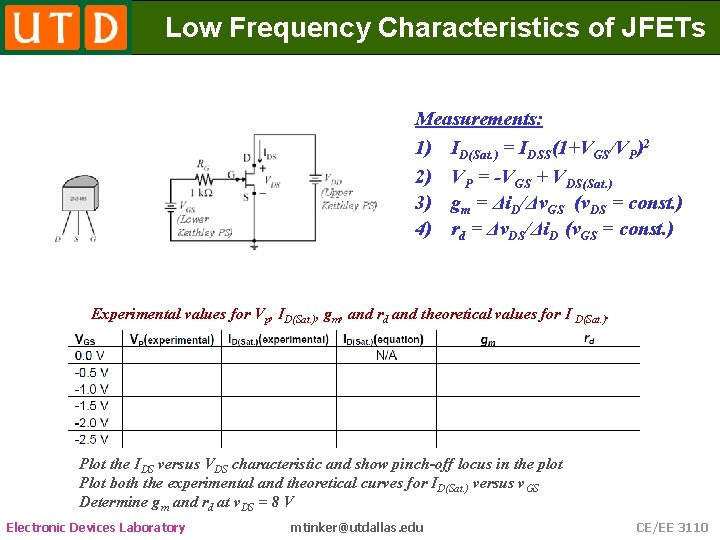 Low Frequency Characteristics of JFETs Measurements: 1) ID(Sat. ) = IDSS(1+VGS/VP)2 2) VP =