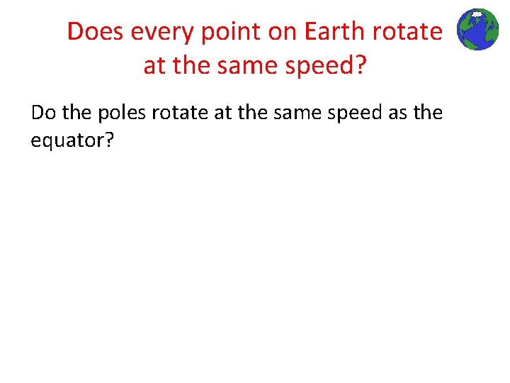 Does every point on Earth rotate at the same speed? Do the poles rotate