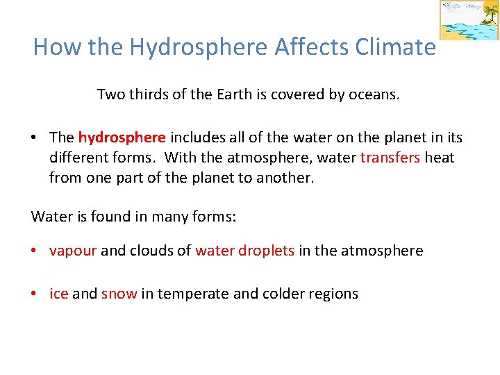 How the Hydrosphere Affects Climate Two thirds of the Earth is covered by oceans.