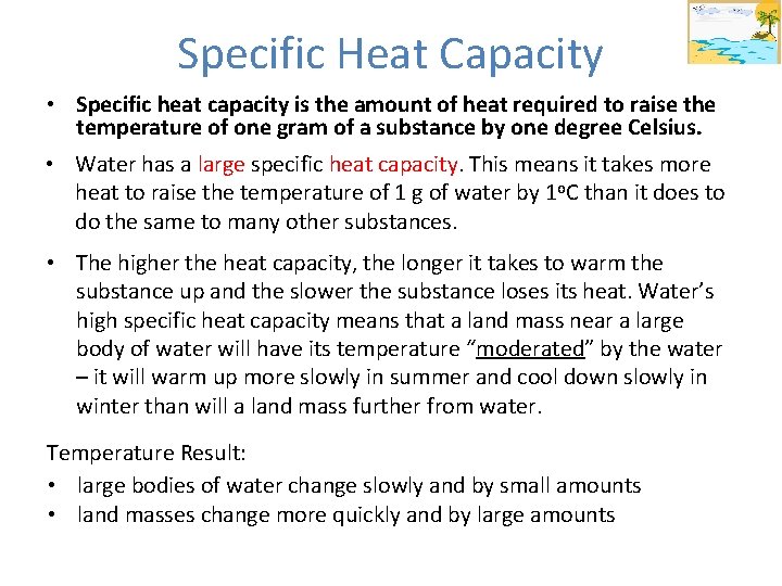 Specific Heat Capacity • Specific heat capacity is the amount of heat required to