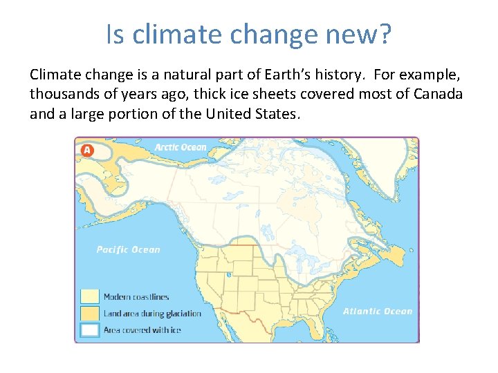 Is climate change new? Climate change is a natural part of Earth’s history. For