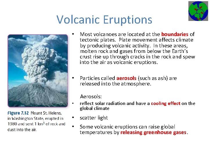 Volcanic Eruptions • Most volcanoes are located at the boundaries of tectonic plates. Plate