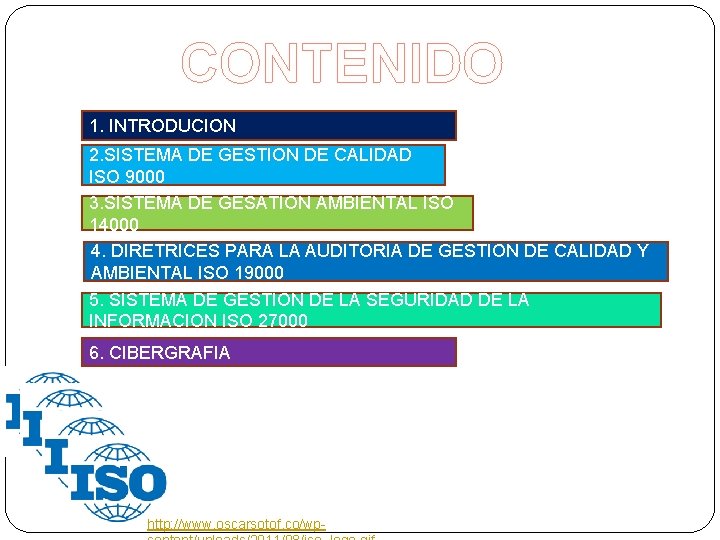 CONTENIDO 1. INTRODUCION 2. SISTEMA DE GESTION DE CALIDAD ISO 9000 3. SISTEMA DE