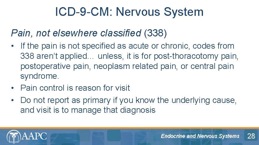 ICD-9 -CM: Nervous System Pain, not elsewhere classified (338) • If the pain is