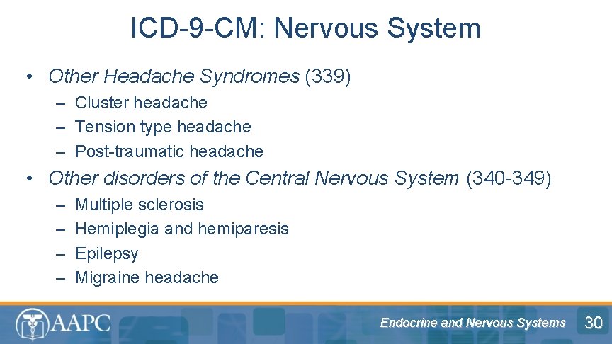 ICD-9 -CM: Nervous System • Other Headache Syndromes (339) – Cluster headache – Tension