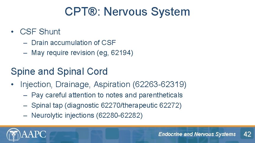 CPT®: Nervous System • CSF Shunt – Drain accumulation of CSF – May require