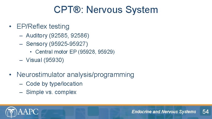 CPT®: Nervous System • EP/Reflex testing – Auditory (92585, 92586) – Sensory (95925 -95927)