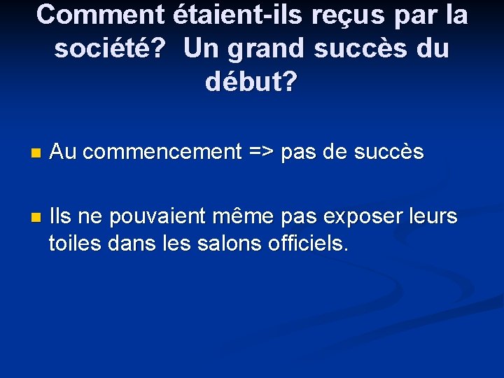 Comment étaient-ils reçus par la société? Un grand succès du début? n Au commencement