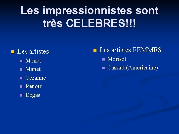 Les impressionnistes sont très CELEBRES!!! n Les artistes: n n n Monet Manet Cézanne