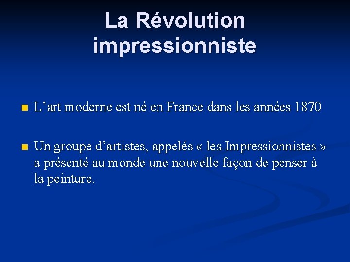 La Révolution impressionniste n L’art moderne est né en France dans les années 1870