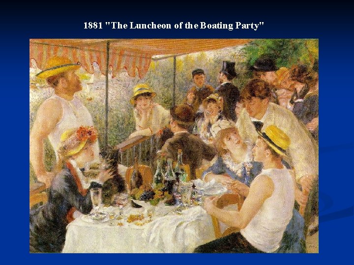 1881 "The Luncheon of the Boating Party" 