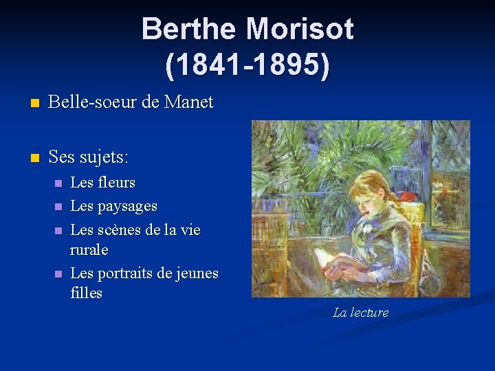 Berthe Morisot (1841 -1895) n Belle-soeur de Manet n Ses sujets: n n Les