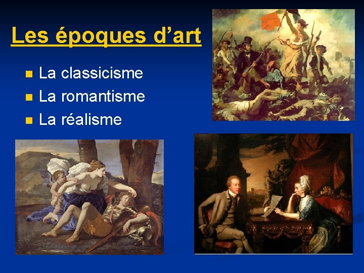 Les époques d’art n n n La classicisme La romantisme La réalisme 