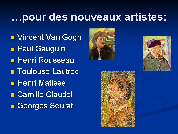 …pour des nouveaux artistes: Vincent Van Gogh n Paul Gauguin n Henri Rousseau n
