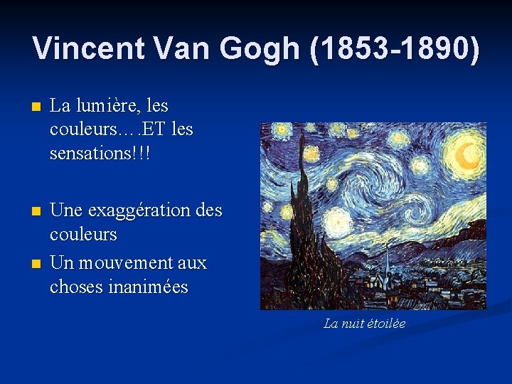 Vincent Van Gogh (1853 -1890) n La lumière, les couleurs…. ET les sensations!!! n