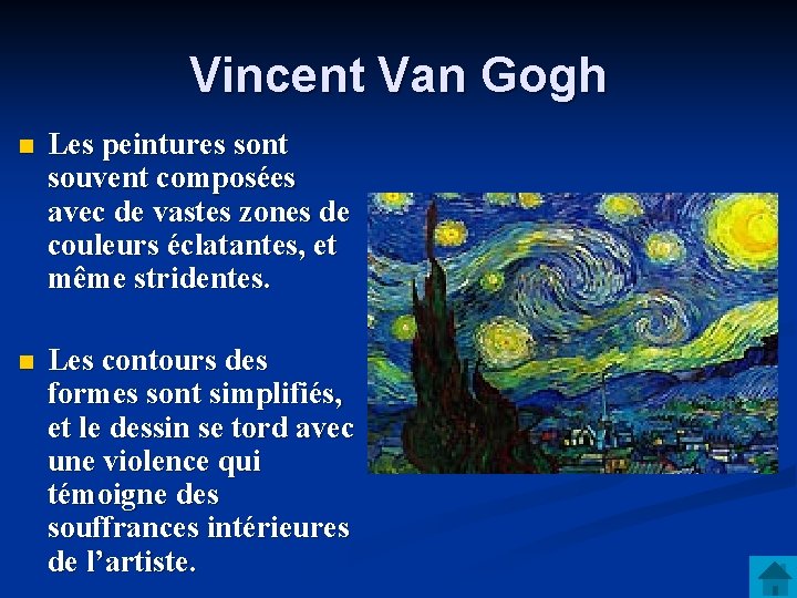 Vincent Van Gogh n Les peintures sont souvent composées avec de vastes zones de