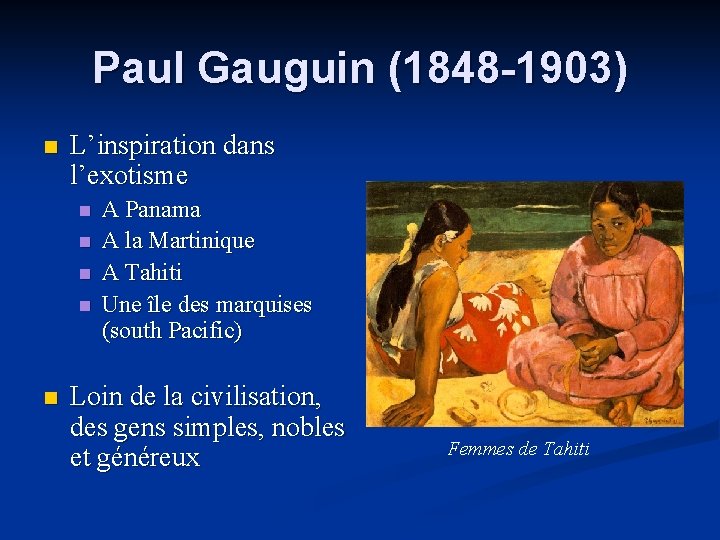 Paul Gauguin (1848 -1903) n L’inspiration dans l’exotisme n n n A Panama A