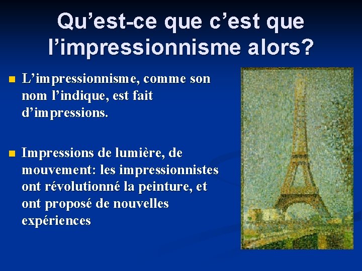 Qu’est-ce que c’est que l’impressionnisme alors? n L’impressionnisme, comme son nom l’indique, est fait