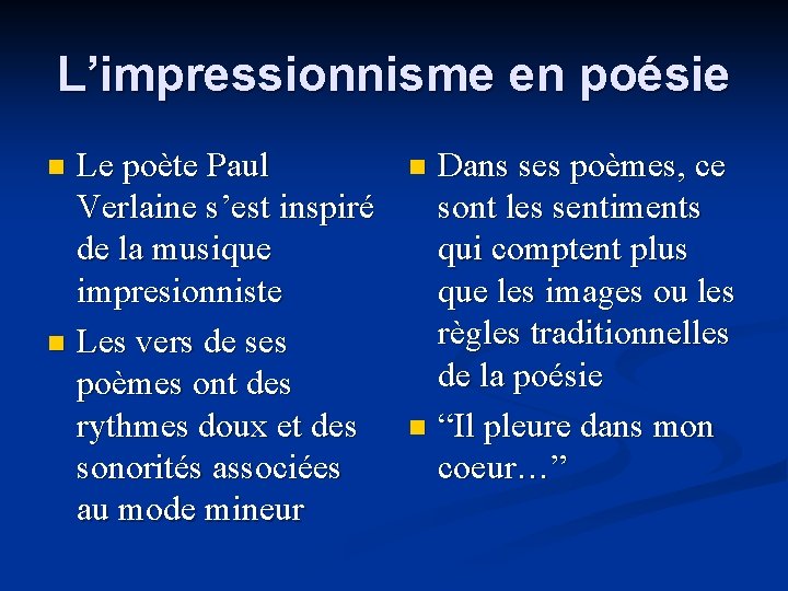 L’impressionnisme en poésie Le poète Paul Verlaine s’est inspiré de la musique impresionniste n