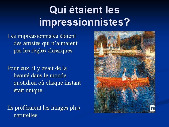 Qui étaient les impressionnistes? Les impressionnistes étaient des artistes qui n’aimaient pas les règles