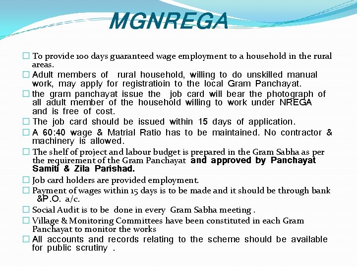 MGNREGA � To provide 100 days guaranteed wage employment to a household in the