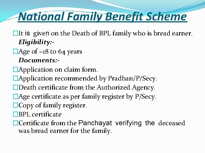 National Family Benefit Scheme �It is given on the Death of BPL family who
