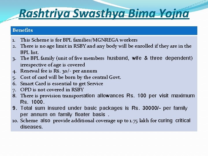 Rashtriya Swasthya Bima Yojna Benefits 1. This Scheme is for BPL families/MGNREGA workers 2.