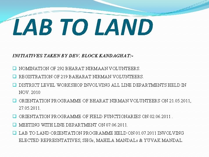 LAB TO LAND INITIATIVES TAKEN BY DEV. BLOCK KANDAGHAT: q NOMINATION OF 292 BHARAT