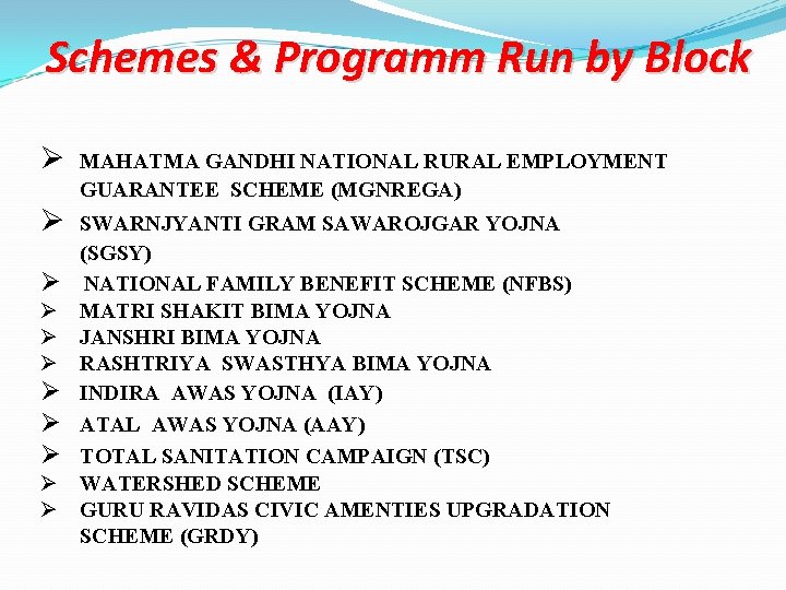 Schemes & Programm Run by Block Ø MAHATMA GANDHI NATIONAL RURAL EMPLOYMENT GUARANTEE SCHEME