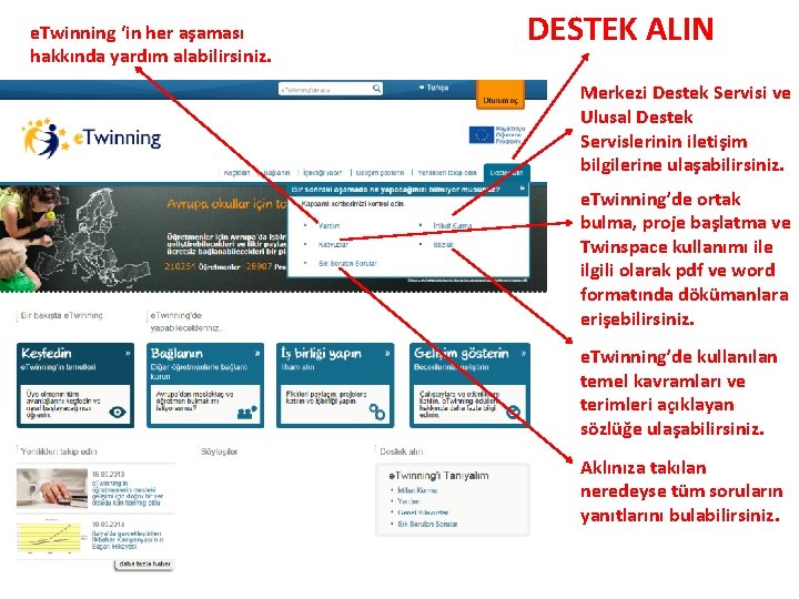 e. Twinning ‘in her aşaması hakkında yardım alabilirsiniz. DESTEK ALIN Merkezi Destek Servisi ve