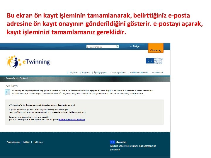 Bu ekran ön kayıt işleminin tamamlanarak, belirttiğiniz e-posta adresine ön kayıt onayının gönderildiğini gösterir.